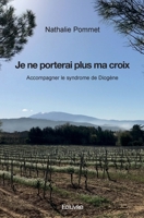 Je ne porterai plus ma croix: Accompagner le syndrome de Diogène (French Edition) 2414569719 Book Cover