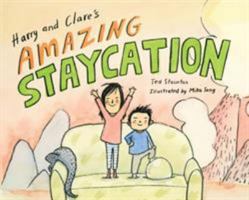 Harry and Clare's Amazing Staycation 1770498273 Book Cover