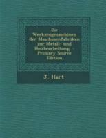 Die Werkzeugmaschinen der Maschinenfabriken zur Metall- und Holzbearbeitung. 1022633317 Book Cover