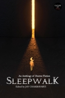 Sleepwalk: Anthology of Horror Fiction B09PK4G4DN Book Cover