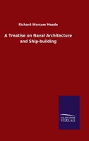 A Treatise on Naval Architecture and Ship-building 3846055476 Book Cover