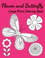 Flower and butterfly large print coloring book: Easy pattern and seem natural for teens and adults with 60 creative pictures in size 8.5x 11 inches page each B085RS9J8Q Book Cover