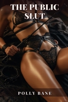The Public Slut: A Femdom Pegging & Humiliation Training Program: Forced Exhibitionism, Chastity Control & Public Use (Femdom Erotica) B0DXPQXDKC Book Cover
