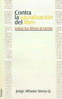 Contra LA Sacralizacion Del Libro 9871022255 Book Cover