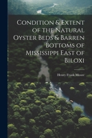 Condition & Extent of the Natural Oyster Beds & Barren Bottoms of Mississippi East of Biloxi 1022092901 Book Cover