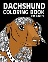 Dachshund Coloring Book for Adults: Funny Dogs Coloring book for adults with mandala designs. Stress free mind relaxation Pet lovers coloring page gifts B087RC9GQB Book Cover