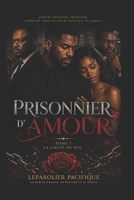 PRISONNIER D’AMOUR (Tome 1) - LA CHUTE DU ROI (French Edition) B0HGHKVJ8N Book Cover