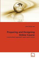 Preparing and Designing Online Course: Constructivist approach, team work culture 3639316002 Book Cover