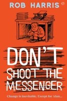 Don't Shoot the Messenger: A riotous and hilarious satire about connections and second chances 1917705751 Book Cover
