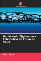 Um Modelo Zigbee para Telemetria de Fluxo de Água 6205318008 Book Cover