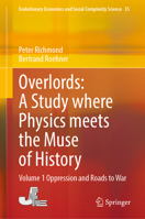 Overlords : A Study where Physics meets the Muse of History: Volume 1 Oppression and Roads to War (Evolutionary Economics and Social Complexity Science, 35) 9819562678 Book Cover