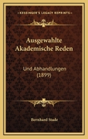 Ausgewahlte Akademische Reden: Und Abhandlungen (1899) 1168101433 Book Cover