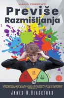 Kako Prestati Previse Razmisljanja - Vrhunski Vodič za Ovladavanje Svojim Umom Povecanjem Samopostovanja, Uklanjanjem Tjeskobe, Stresa, Negativno B0BQR4PQBG Book Cover