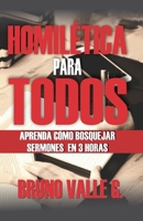 Homil?tica para Todos : Aprenda C?mo Bosquejar Sermones en 3 Horas 1796408719 Book Cover