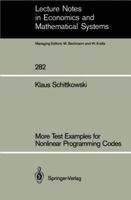 More Test Examples for Nonlinear Programming Codes (Lecture Notes in Economics and Mathematical Systems) 3540171827 Book Cover