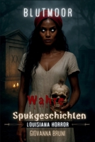 Blutmoor: Wahre Spukgeschichten aus Louisiana (Unheimliche Geschichten aus aller Welt) (German Edition) B0FQ9WVDWN Book Cover