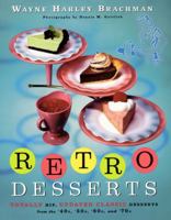 Retro Desserts: Totally Hip, Updated Classic Desserts from the '40S, '50S, 60s and '70s 0688164447 Book Cover