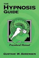 The Hypnosis Guide: Procedural Manual 1479788228 Book Cover