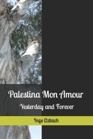 Palestina Mon Amour: Unforgettable Memories B0CTCKQKB6 Book Cover
