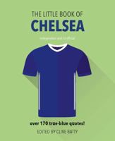 The Little Book of Chelsea: Over 170 True-Blue Quotes! 1780979657 Book Cover