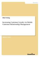 Increasing Customer Loyalty via Mobile Customer Relationship Management 3867466580 Book Cover