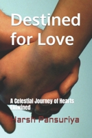 Destined for Love: A Celestial Journey of Hearts Entwined B0CN3GWZJN Book Cover