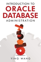 Introduction to Oracle Database Administration 1728343267 Book Cover