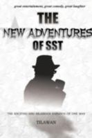 The New Adventures of Sst: The Exciting and Hilarious Exploits of One Man 1477230319 Book Cover
