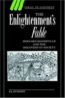 The Enlightenment's Fable: Bernard Mandeville and the Discovery of Society 0521619424 Book Cover