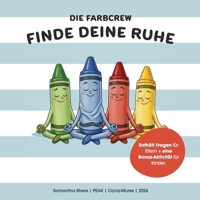 Die Farbcrew: Finde deine Ruhe (German Edition) B0GRSD6RFG Book Cover
