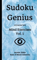 Sudoku Genius Mind Exercises Volume 1: Jerome, Idaho State of Mind Collection 1654779881 Book Cover