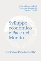 Sviluppo economico e Pace nel Mondo: Dedicato a Papa Leone XIV (Italian Edition) B0FD7TCZ9W Book Cover