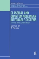 Classical and Quantum Nonlinear Integrable Systems: Theory and Application 0750309598 Book Cover