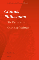 Camus, Philosophe: To Return to Our Beginnings 9004328416 Book Cover