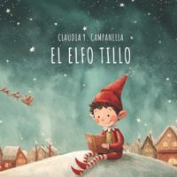 Tillo, el Elfo: Un cuento de Navidad para enseñar a los niños que ser buenos es un camino, no la perfección B0G46QCDVG Book Cover