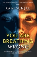 You Are Breathing Wrong: Your Nose Has Two Modes and Most People Are Stuck in One (The Modern Nervous System Reset Series) B0GX29YKSW Book Cover