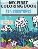 My First Coloring Book Sea Creatures: For Kids 2-6 Years Sea Life Sea Animals Big Easy Pictures B0932GNNPS Book Cover