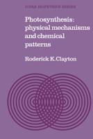 Photosynthesis: Physical Mechanisms and Chemical Patterns 0521294436 Book Cover