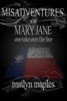 Misadventures of Mary Jane: One toke over the line 150078544X Book Cover