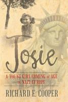 Josie: A Young Girl Coming of Age in Nazi Europe 1483615111 Book Cover