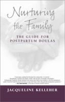 Nurturing the Family The Guide for Postpartum Doulas 1401057853 Book Cover