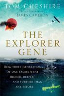 The Explorer Gene: How Three Generations of One Family Went Higher, Deeper, and Further Than Any Before 147673027X Book Cover