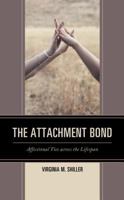 The Attachment Bond: Affectional Ties across the Lifespan 1498551734 Book Cover