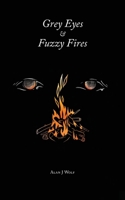 Grey Eyes & Fuzzy Fires 0578796880 Book Cover