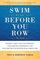 Swim the Lake Before You Row the Boat: Awaken a Boy's Success Mindset, Unleash His Confidence and Give Him the Foundation for a Great Life 1733837205 Book Cover