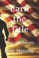 Earn the Title: How to Thrive in USMC Boot Camp B0F4DX67WT Book Cover