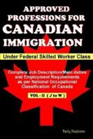 Approved Professions for Canadian Immigration Vol. 2 ( J to W) Under Federal Skilled Worker Class: Complete Job Description and Employment Requirements as per National Occupational Classification of C 0973314052 Book Cover