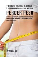 110 Recetas Orgánicas de Comidas Y Jugos Para Personas Que Intentan Perder Peso: Alimente A Su Cuerpo Con Los Ingredientes Correctos Para Quemar ... Y Ligero Poco De Tiempo 197579737X Book Cover