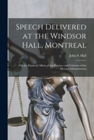 Speech Delivered at the Windsor Hall, Montreal: On the Financial Affairs of the Province and Criticism of the Mercier Administration 1013947967 Book Cover
