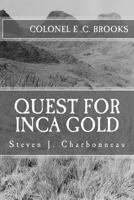 Quest for Inca Gold: Colonel E. C. Brooks 1910 Llanganati Expedition 1984133322 Book Cover